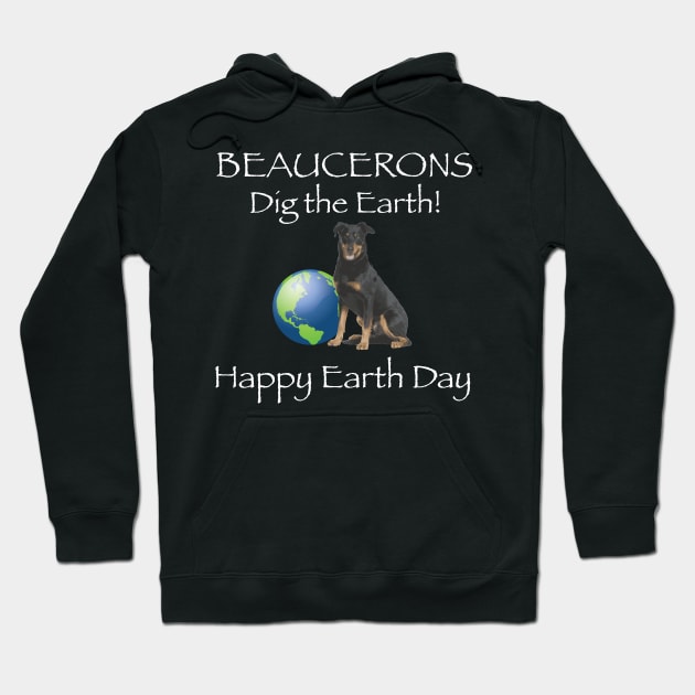 Beauceron Happy Earth Day T-Shirt Hoodie by bbreidenbach